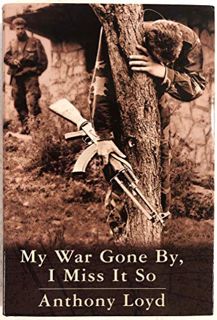 [Get] [PDF EBOOK EPUB KINDLE] My War Gone By, I Miss It So by  Anthony Loyd 📬