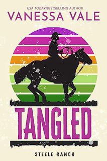 Get EPUB KINDLE PDF EBOOK Tangled (Steele Ranch Book 3) by  Vanessa Vale 🖊️