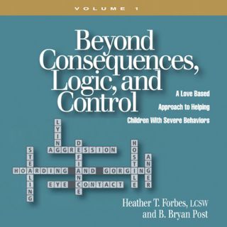 VIEW [EBOOK EPUB KINDLE PDF] Beyond Consequences, Logic and Control by  Heather T. Forbes LCSW,Reid