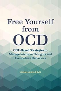 [Get] KINDLE PDF EBOOK EPUB Free Yourself from OCD: CBT-Based Strategies to Manage Intrusive Thought