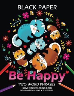 [Get] [EPUB KINDLE PDF EBOOK] Be Happy: Cat Coloring Book Best Two Word Phrases Motivation and Inspi
