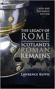 [VIEW] PDF EBOOK EPUB KINDLE The Legacy of Rome: Scotland's Roman Remains by Lawrence Keppie 💗