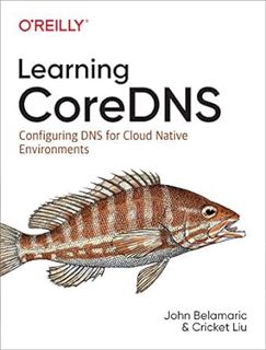 [Access] KINDLE PDF EBOOK EPUB Learning CoreDNS: Configuring DNS for Cloud Native Environments by Jo
