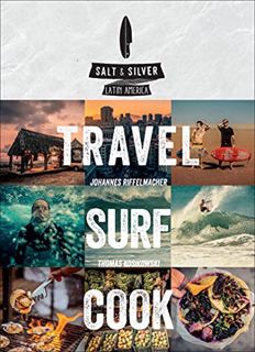 [GET] KINDLE PDF EBOOK EPUB Salt & Silver: Travel, Surf, Cook by  Johannes Riffelmacher 📒