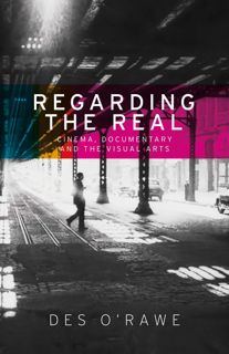 (PDF)DOWNLOAD Regarding the real: Cinema, documentary, and the visual arts