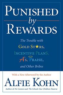 [ACCESS] PDF EBOOK EPUB KINDLE Punished by Rewards: The Trouble with Gold Stars, Incentive Plans, A'