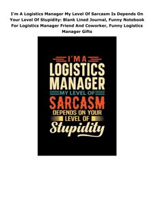 Pdf (read online) I'm A Logistics Manager My Level Of Sarcasm Is Depends On Your Level Of Stupi