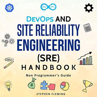 Read KINDLE PDF EBOOK EPUB DevOps and Site Reliability Engineering (SRE) Handbook: Non-Programmer’s