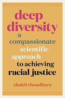 [GET] [PDF EBOOK EPUB KINDLE] Deep Diversity: A Compassionate, Scientific Approach to Achieving Raci