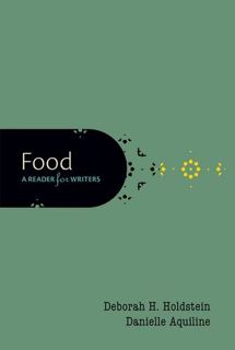 ACCESS [PDF EBOOK EPUB KINDLE] Food: A Reader for Writers by  Deborah H. Holdstein &  Danielle Aquil