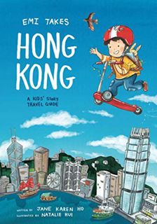VIEW KINDLE PDF EBOOK EPUB Emi Takes Hong Kong: A Kids' Story Travel Guide (Emi Travel Series) by  J