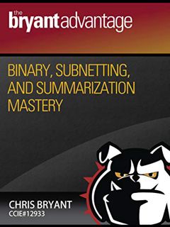 Get [EPUB KINDLE PDF EBOOK] Binary, Subnetting, and Summarization Mastery (CCNA Success Series Book