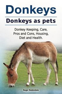 [VIEW] [EBOOK EPUB KINDLE PDF] Donkeys. Donkeys as pets. Donkey Keeping, Care, Pros and Cons, Housin