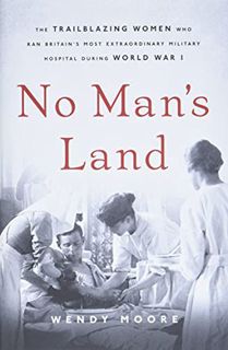 [GET] EPUB KINDLE PDF EBOOK No Man's Land: The Trailblazing Women Who Ran Britain’s Most Extraordina