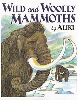 [ACCESS] [EPUB KINDLE PDF EBOOK] Wild and Woolly Mammoths: Revised Edition (Trophy Picture Books (Pa