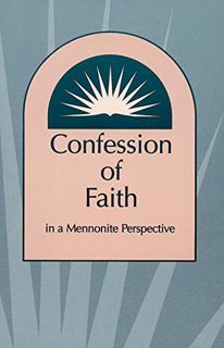 Read [EBOOK EPUB KINDLE PDF] Confession of Faith in a Mennonite Perspective by  Herald Press,General