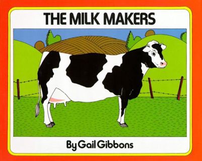 View KINDLE PDF EBOOK EPUB The Milk Makers by  Gail Gibbons &  Gail Gibbons ✅