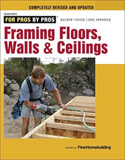 [VIEW] PDF EBOOK EPUB KINDLE Framing Floors, Walls & Ceilings (For Pros by Pros) by  Editors of Fine