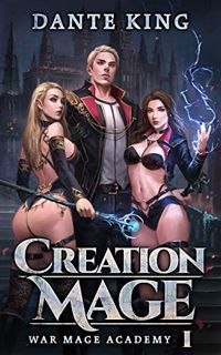 ACCESS [EPUB KINDLE PDF EBOOK] Creation Mage (War Mage Academy Book 1) by  Dante King 📬
