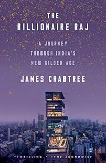 [View] [PDF EBOOK EPUB KINDLE] The Billionaire Raj: A Journey Through India's New Gilded Age by Jame