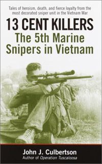ACCESS PDF EBOOK EPUB KINDLE 13 Cent Killers: The 5th Marine Snipers in Vietnam by  John J. Culberts
