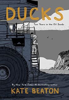 [GET] [EPUB KINDLE PDF EBOOK] Ducks: Two Years in the Oil Sands by  Kate Beaton 🖊️