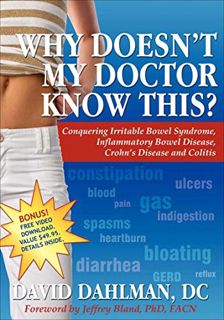 VIEW [PDF EBOOK EPUB KINDLE] Why Doesn't My Doctor Know This?: Conquering Irritable Bowel Syndrome,