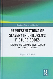 [Get] EBOOK EPUB KINDLE PDF Representations of Slavery in Children’s Picture Books: Teaching and Lea