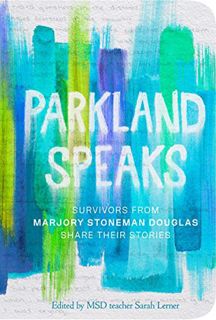 [GET] EPUB KINDLE PDF EBOOK Parkland Speaks: Survivors from Marjory Stoneman Douglas Share Their Sto
