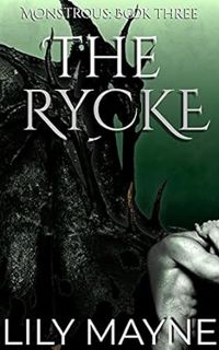 [GET] [PDF EBOOK EPUB KINDLE] The Rycke: M/M Fantasy Romance (Monstrous Book 3) by Lily Mayne 💞