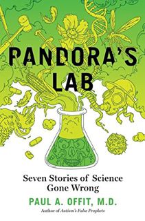 [GET] [EPUB KINDLE PDF EBOOK] Pandora's Lab: Seven Stories of Science Gone Wrong by  Paul A. Offit
