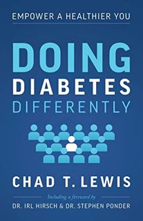 [VIEW] [EBOOK EPUB KINDLE PDF] Doing Diabetes Differently: Empower a Healthier You by  Chad T. Lewis