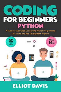 [VIEW] [KINDLE PDF EBOOK EPUB] Coding for Beginners: Python: A Step-by-Step Guide to Learning Python