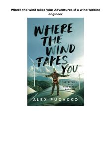 Download (PDF) Where the wind takes you: Adventures of a wind turbine engineer