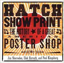 [ACCESS] [KINDLE PDF EBOOK EPUB] Hatch Show Print: The History of a Great American Poster Shop by Pa