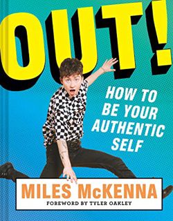 VIEW EPUB KINDLE PDF EBOOK Out!: How to Be Your Authentic Self by  Miles McKenna 📋