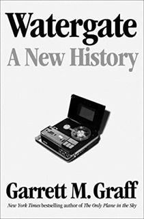 GET [EPUB KINDLE PDF EBOOK] Watergate: A New History by  Garrett M. Graff 📦