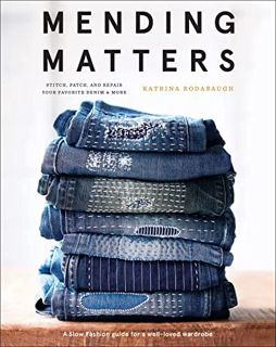 Get [KINDLE PDF EBOOK EPUB] Mending Matters: Stitch, Patch, and Repair Your Favorite Denim & More by