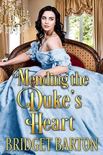 Access EPUB KINDLE PDF EBOOK Mending the Duke's Heart: A Historical Regency Romance Book by  Bridget