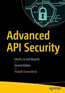 ACCESS [EPUB KINDLE PDF EBOOK] Advanced API Security: OAuth 2.0 and Beyond by  Prabath Siriwardena �