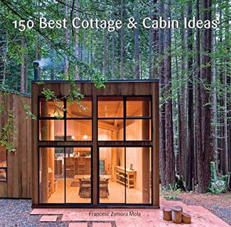 [GET] KINDLE PDF EBOOK EPUB 150 Best Cottage and Cabin Ideas by  Francesc Zamora 🗸