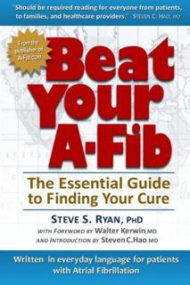 [VIEW] [EBOOK EPUB KINDLE PDF] Beat Your A-Fib: The Essential Guide to Finding Your Cure: Written in