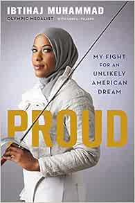 GET [EPUB KINDLE PDF EBOOK] Proud: My Fight for an Unlikely American Dream by Ibtihaj Muhammad,Lori