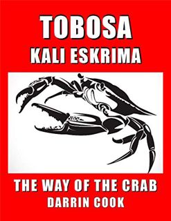 [VIEW] EBOOK EPUB KINDLE PDF Tobosa Kali Eskrima: The Way of the Crab by  Darrin Cook &  Michael Mul