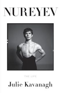 [GET] [EBOOK EPUB KINDLE PDF] Nureyev: The Life by  Julie Kavanagh 📙