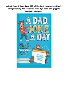 PDF Download A Dad Joke A Day: Over 365 of the best most exceedingly cringeworthy dad jokes for