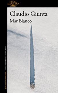 VIEW KINDLE PDF EBOOK EPUB Mar Blanco (Spanish Edition) by  Claudio Giunta &  Francisco Javier Gonzá
