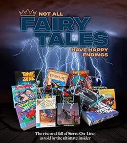[View] EPUB KINDLE PDF EBOOK Not All Fairy Tales Have Happy Endings: The rise and fall of Sierra On-