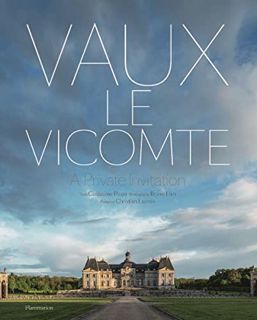 VIEW EPUB KINDLE PDF EBOOK Vaux-le-Vicomte: A Private Invitation by  Guillaume Picon,Bruno Ehrs,Chri