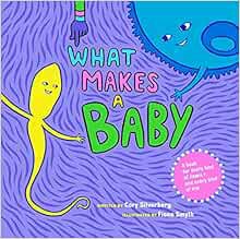 [View] [PDF EBOOK EPUB KINDLE] What Makes a Baby by Cory Silverberg,Fiona Smyth ✅